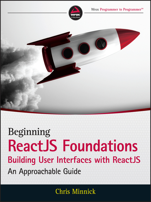 Title details for Beginning ReactJS Foundations Building User Interfaces With ReactJS by Chris Minnick - Available